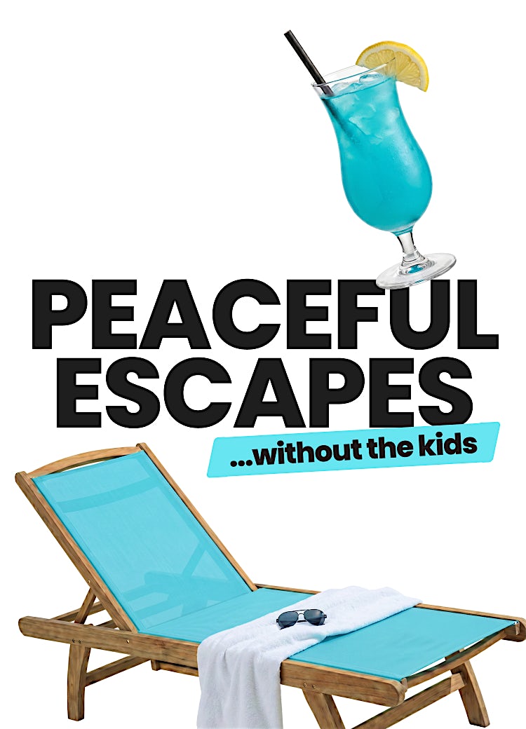 peaceful escapes - without the kids