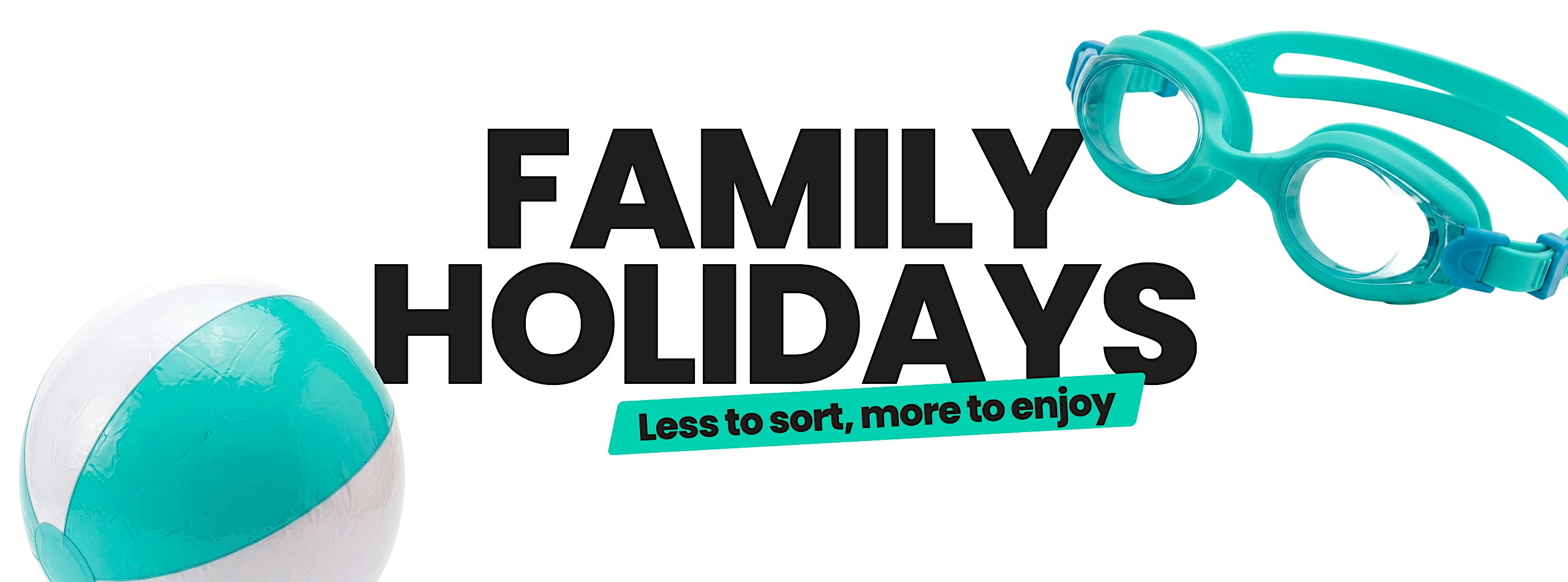 Beach ball, goggles and travel essentials on a turquoise background promoting family Value holidays, smart beach escapes and great-value deals.